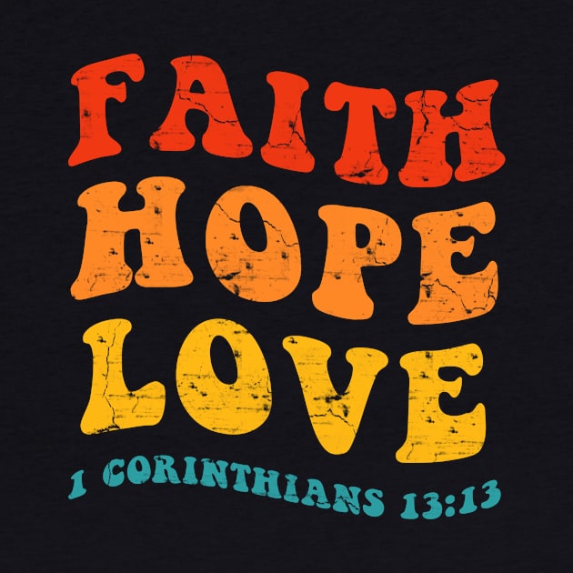 Faith, Hope, Love from 1st Corinthians 13:13, retro colors distressed text by Selah Shop